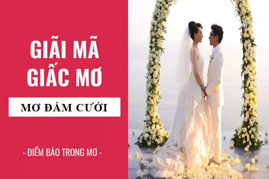 Nằm mơ thấy đám cưới là điềm gì?